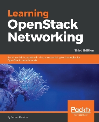 Learning OpenStack Networking - James Denton