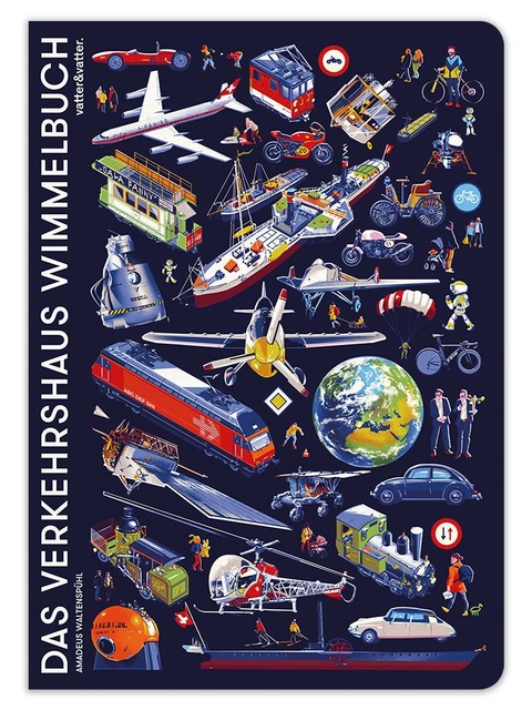 Das Verkehrshaus Wimmelbuch - Amadeus Waltensp&uuml;hl