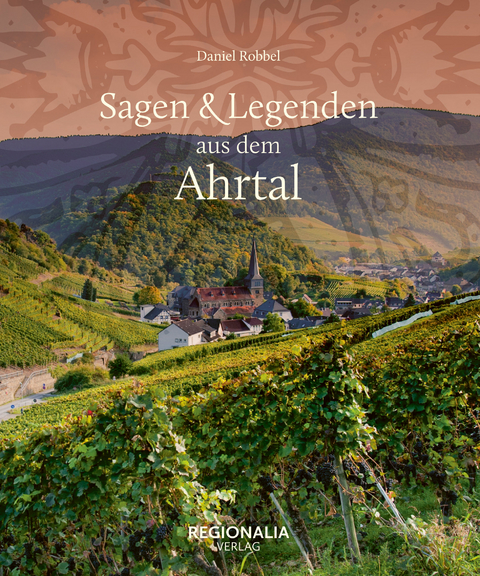 Sagen &  Legenden aus dem Ahrtal - Daniel Robbel