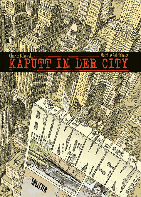 Kaputt in der City - Charles Bukowski, Matthias Schultheiss
