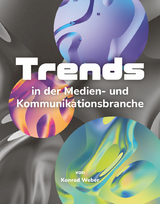 Trends in der Medien- und Kommunikationsbranche - Konrad Weber