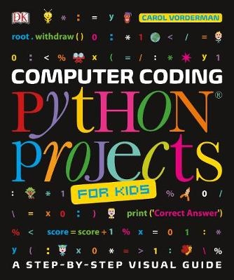 Computer Coding Python Projects for Kids -  Carol Vorderman
