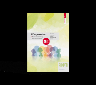 Pflegewelten - Beziehungsgestaltung und Kommunikation