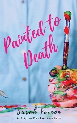 Painted to Death - Sarah Vernon