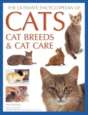 Cats, Cat Breeds & Cat Care, The Ultimate Encyclopedia of - Alan Edwards