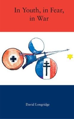 In Youth, In Fear, In War -  David Longridge