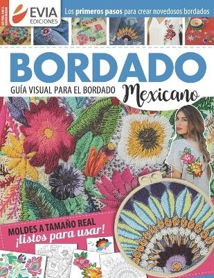Bordado mexicano gu&iacute;a visual - Evia Ediciones