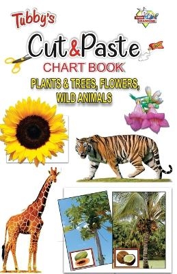 Tubbys Cut & Paste Chart Book Plants & Trees, Flowers Wild Animals -  Priyanka
