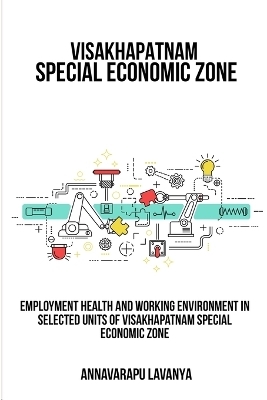 Employment health and working environment in selected units of visakhapatnam Special Economic Zone