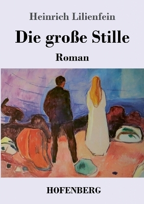Die gro&szlig;e Stille - Heinrich Lilienfein