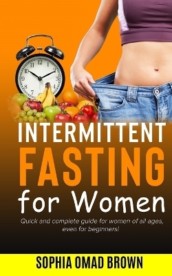 Intermittent Fasting for Women - Sophia Omad Brown