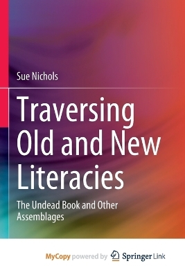 Traversing Old and New Literacies