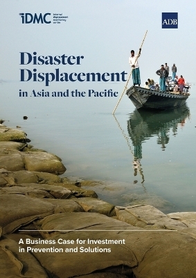 Disaster Displacement in Asia and the Pacific: a Business Case for Investment in Prevention and Solutions