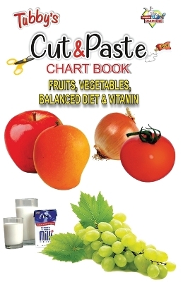 Tubbys Cut & Paste Chart Book Fruits, Vegetables, Balanced Diet & Vitamin -  Priyanka