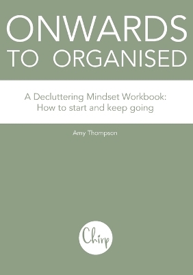 Onwards to Organised - A Decluttering Mindset Workbook