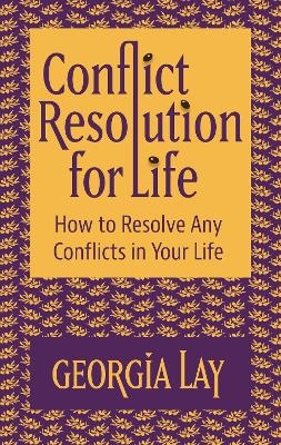 Conflict Resolution for Life - Georgia Lay