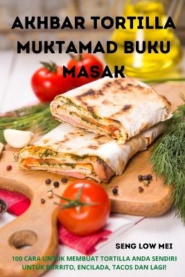 Akhbar Tortilla Muktamad Buku Masak -  Seng Low Mei