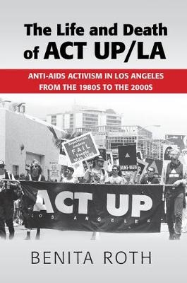 Life and Death of ACT UP/LA -  Benita Roth