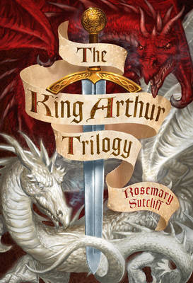 King Arthur Trilogy -  Rosemary Sutcliff