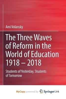 The Three Waves of Reform in the World of Education 1918 - 2018