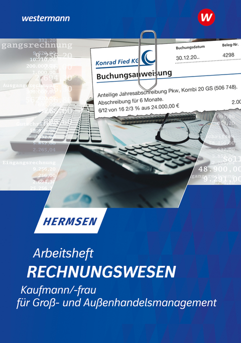 Arbeitsheft Rechnungswesen Kaufmann / Kauffrau f&uuml;r Gro&szlig;- und Au&szlig;enhandelsmanagement - J&uuml;rgen Hermsen