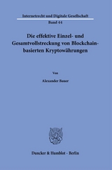 Die effektive Einzel- und Gesamtvollstreckung von Blockchain-basierten Kryptow&auml;hrungen. - Alexander Bauer