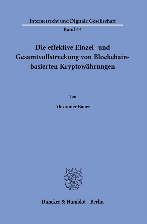 Die effektive Einzel- und Gesamtvollstreckung von Blockchain-basierten Kryptow&auml;hrungen. - Alexander Bauer