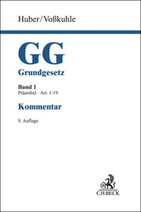 Grundgesetz Bd. 1: Präambel, Artikel 1-19 - Peter M. Huber, Andreas Voßkuhle