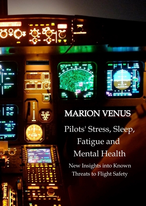 Professional airline Pilots' Stress, Sleep Problems, Fatigue and Mental Health in Terms of Depression, Anxiety, Common Mental Disorders, and Wellbeing in Times of Economic Pressure and Covid19 - Marion Venus