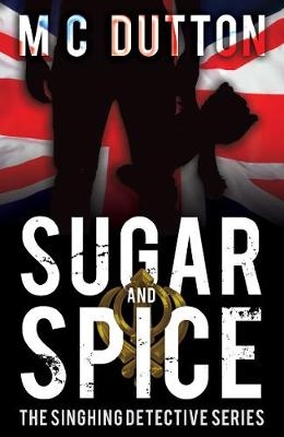 Sugar and Spice -  M C Dutton