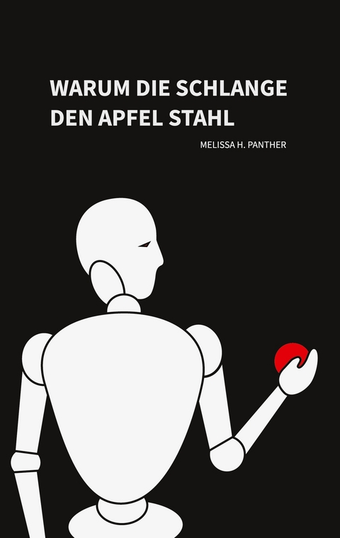 Warum die Schlange den Apfel stahl - Melissa H. Panther