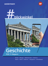 #blickwinkel – Geschichte und Politik & Gesellschaft für Fachoberschulen und Berufsoberschulen – Ausgabe Bayern - Richard Rongstock, Stephanie Schmidbauer, Manuela Meixner, Gisela Becker, Antoniy Dimitrov, Torsten Marks, Silke Bergau, Holger H. Macht, Natascha Böttcher-Seitz