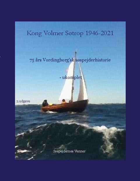 Kong Volmer S&oslash;strop 1946-2021 - Poul Birch Eriksen, Henrik Skude