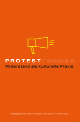 Protestformen - Florian Bettel, Antje Daniel, Julia Edthofer, Christian Heller, Siglinde Lang, Michaela Moser, Ursula Maria Probst, Bettina Prokop, Anna Schiff, Frank Apunkt Schneider, Annika Rauchberger