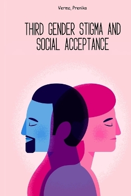 Third gender stigma and social acceptance - Verma Prenika