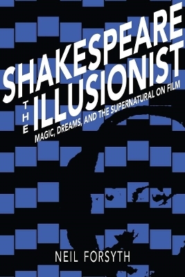 Shakespeare the Illusionist - Neil Forsyth