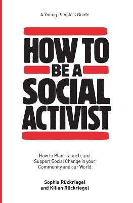 How to Be a Social Activist - Sophia Ruckriegel, Kilian Ruckriegel