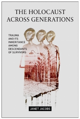 The Holocaust Across Generations - Janet Jacobs