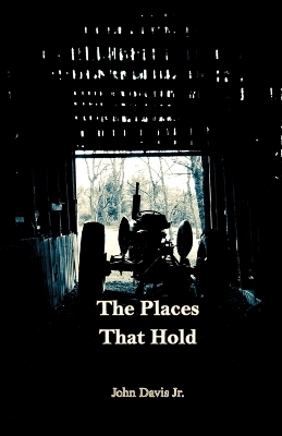 The Places That Hold - John Davis  Jr