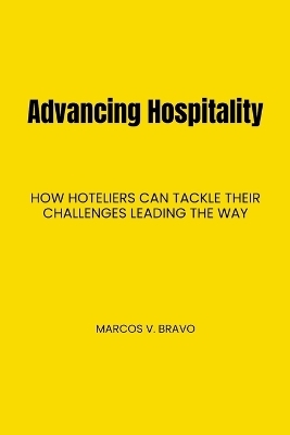 Advancing Hospitality - Marcos V Bravo