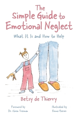 The Simple Guide to Emotional Neglect - Betsy de Thierry