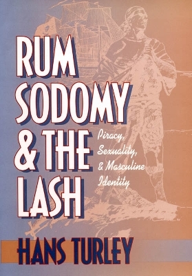 Rum, Sodomy, and the Lash - Hans Turley