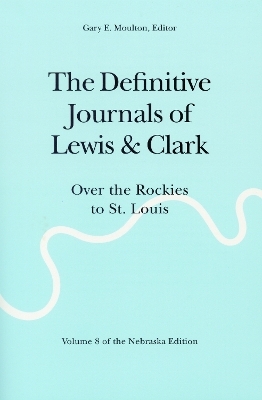 The Definitive Journals of Lewis and Clark, Vol 8 - Meriwether Lewis, William Clark