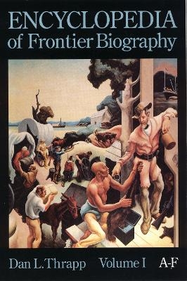 Encyclopedia of Frontier Biography, Volume 1 - Dan L. Thrapp