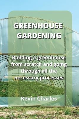 Greenhouse Gardening - Kevin Charles