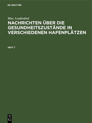 Nachrichten über die Gesundheitszustände in verschiedenen Hafenplätzen. Heft 7