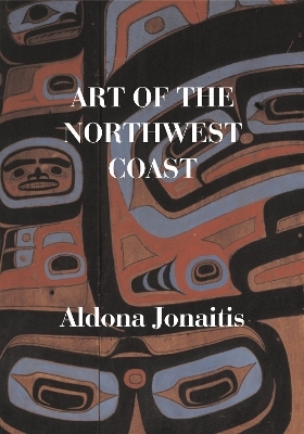 Art of the Northwest Coast - Aldona Jonaitis