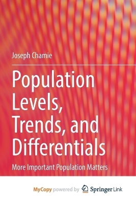 Population Levels, Trends, and Differentials - Joseph Chamie