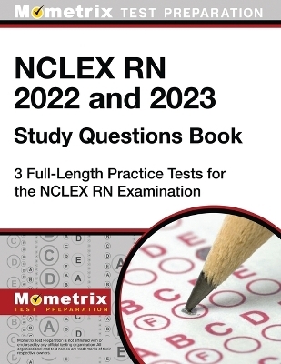 NCLEX RN 2022 and 2023 Study Questions Book - 3 Full-Length Practice Tests for the NCLEX RN Examination