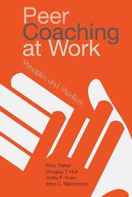 Peer Coaching at Work - Polly Parker, Douglas T. (Tim) Hall, Kathy E. Kram, Ilene C. Wasserman